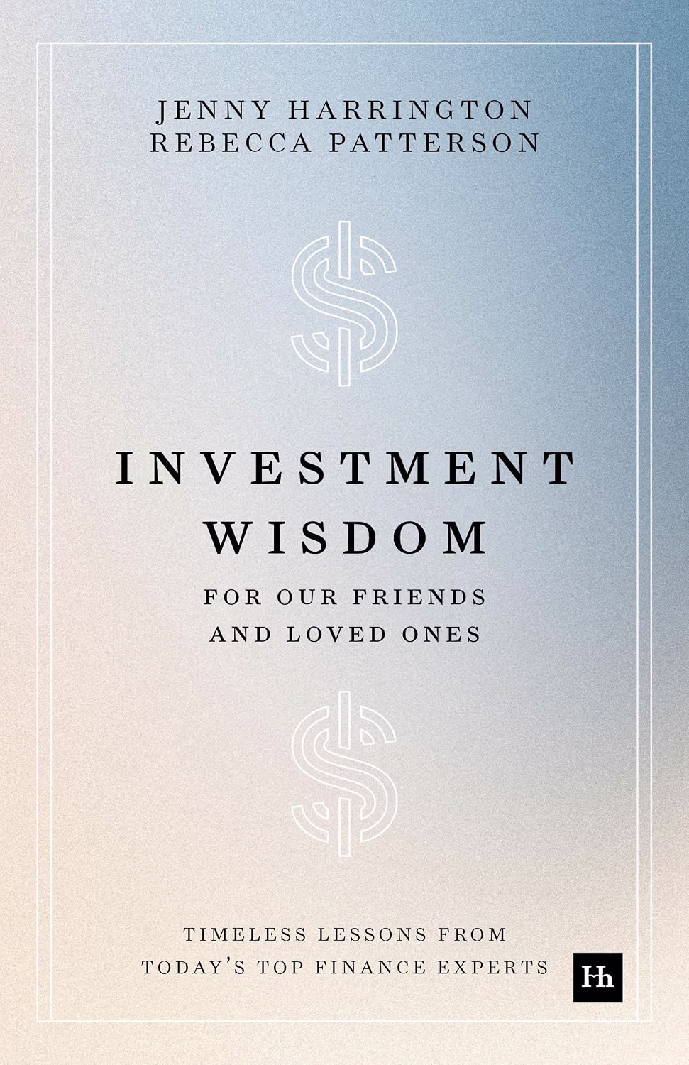Investment Wisdom For Our Friends And Loved Ones, by Jenny Harrington and Rebecca Patterson